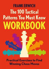 Cover image for The 100 Tactical Patterns You Must Know Workbook