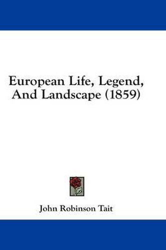 European Life, Legend, and Landscape (1859)