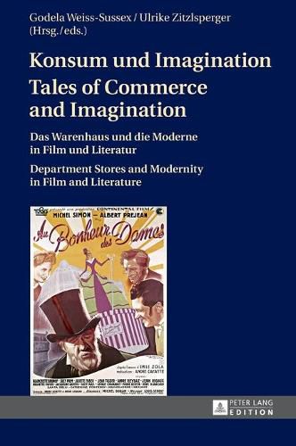 Cover image for Konsum und Imagination- Tales of Commerce and Imagination: Das Warenhaus und die Moderne in Film und Literatur- Department Stores and Modernity in Film and Literature