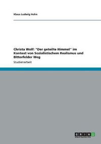 Cover image for Christa Wolf: Der geteilte Himmel  im Kontext von Sozialistischem Realismus und Bitterfelder Weg