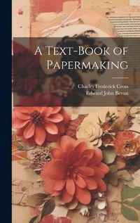 Cover image for A Text-Book of Papermaking