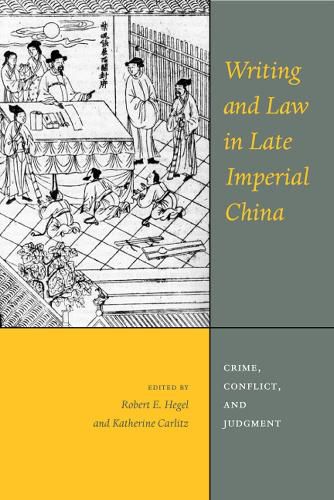 Cover image for Writing and Law in Late Imperial China: Crime, Conflict, and Judgment