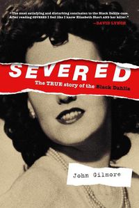 Cover image for Severed: The True Story Of The Black Dahlia: New Edition