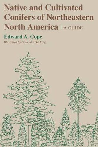 Cover image for Native and Cultivated Conifers of Northeastern North America: A Guide