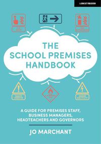 Cover image for The School Premises Handbook: a guide for premises staff, business managers, headteachers and governors