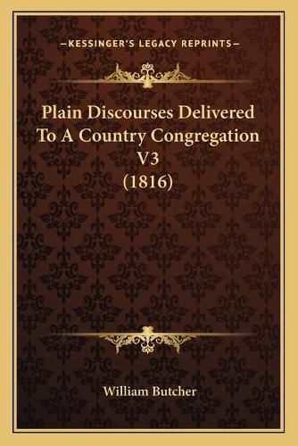 Cover image for Plain Discourses Delivered to a Country Congregation V3 (1816)