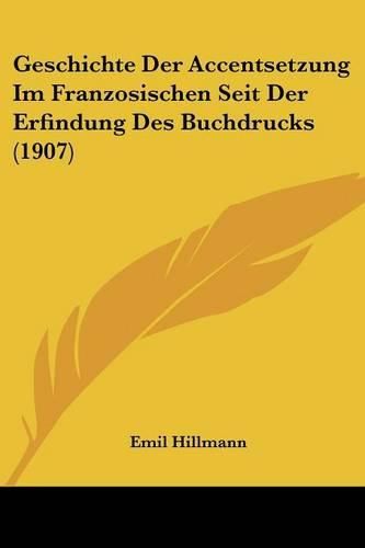 Cover image for Geschichte Der Accentsetzung Im Franzosischen Seit Der Erfindung Des Buchdrucks (1907)