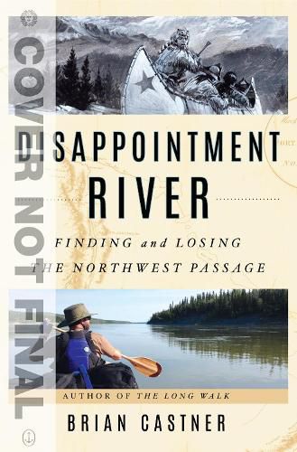 Cover image for Disappointment River: Finding and Losing the Northwest Passage