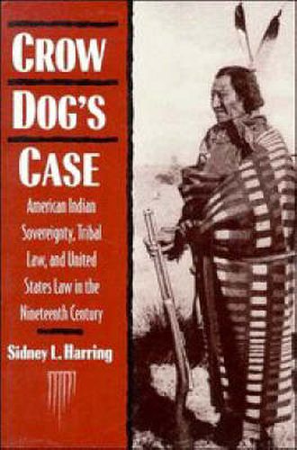 Cover image for Crow Dog's Case: American Indian Sovereignty, Tribal Law, and United States Law in the Nineteenth Century