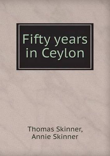 Cover image for Fifty years in Ceylon