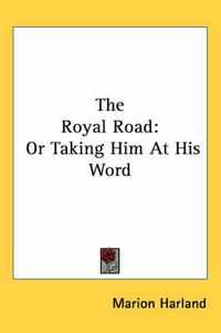 Cover image for The Royal Road: Or Taking Him at His Word