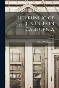 Cover image for The Pruning of Citrus Trees in California; B363