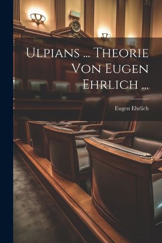 Cover image for Ulpians ... Theorie Von Eugen Ehrlich ...