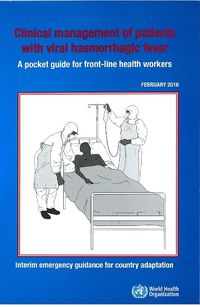 Cover image for Clinical management of patients with viral haemorrhagic fever: a pocket guide for front-line health workers, interim emergency guidance for country adaption