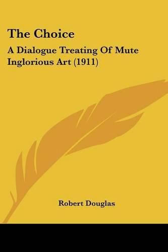 The Choice: A Dialogue Treating of Mute Inglorious Art (1911)