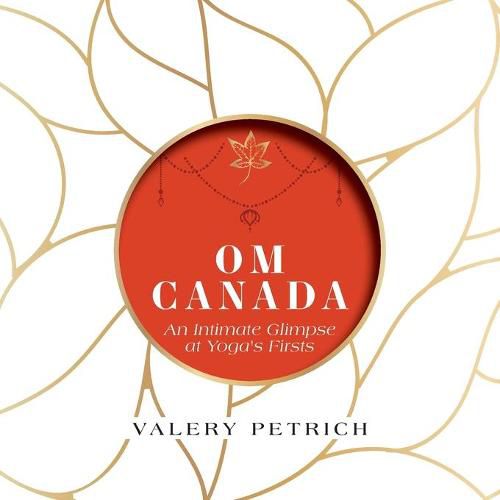 Cover image for Om Canada: An Intimate Glimpse at Yoga's Firsts