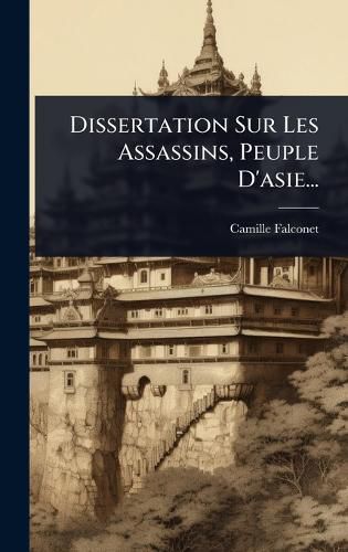 Cover image for Dissertation Sur Les Assassins, Peuple D'asie...