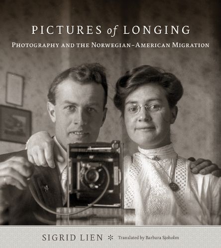 Cover image for Pictures of Longing: Photography and the Norwegian-American Migration