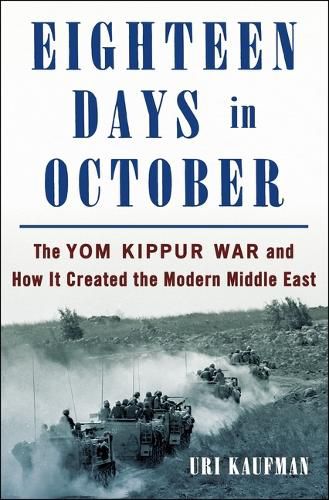 Cover image for Eighteen Days in October: The Yom Kippur War and the Making of the Modern Middle East