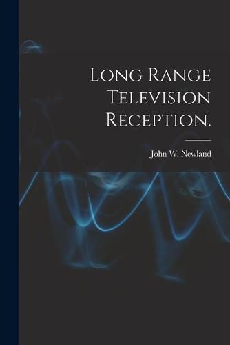 Long Range Television Reception.