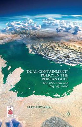 Cover image for Dual Containment  Policy in the Persian Gulf: The USA, Iran, and Iraq, 1991-2000