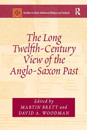 The Long Twelfth-Century View of the Anglo-Saxon Past