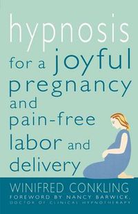 Cover image for Hypnosis for a Joyful Pregnancy and Pain-Free Labor and Delivery