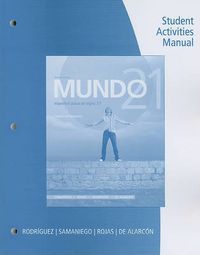 Cover image for Student Activities Manual for Samaniego/Rojas/Ohara/Alarc n's Mundo 21