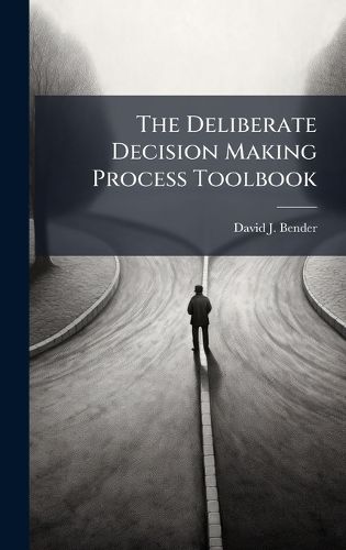 Cover image for The Deliberate Decision Making Process Toolbook