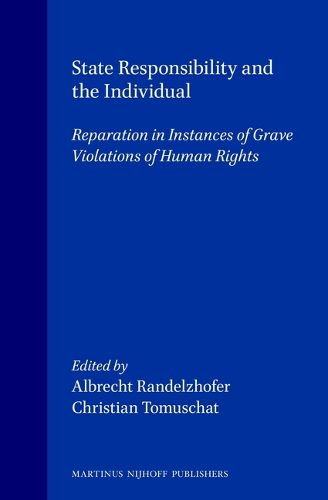 State Responsibility and the Individual: Reparation in Instances of Grave Violations of Human Rights