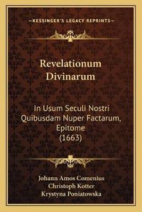 Cover image for Revelationum Divinarum: In Usum Seculi Nostri Quibusdam Nuper Factarum, Epitome (1663)