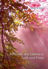 Cover image for Reflexion des Lebens in Lyrik und Prosa