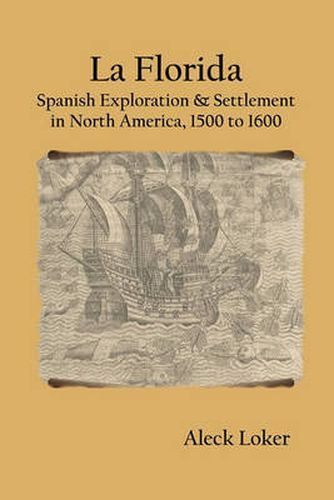 La Florida: Spanish Exploration & Settlement of North America, 1500 to 1600