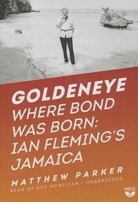 Cover image for Goldeneye: Where Bond Was Born: Ian Fleming's Jamaica