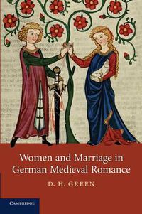 Cover image for Women and Marriage in German Medieval Romance