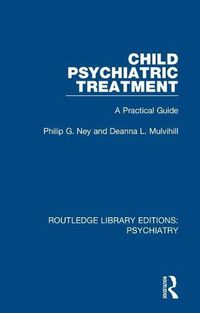 Cover image for Child Psychiatric Treatment: A Practical Guide