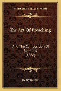 Cover image for The Art of Preaching: And the Composition of Sermons (1888)