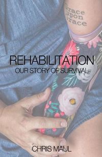 Cover image for REHABILITATION - Our Story of Survival