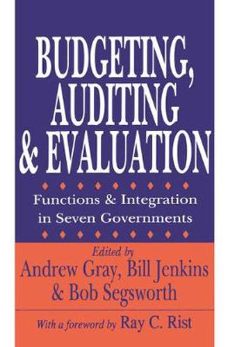 Cover image for Budgeting, Auditing, Evaluating: Functions and Integration in Seven Governments