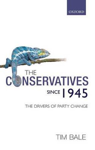 Cover image for The Conservatives since 1945: The Drivers of Party Change