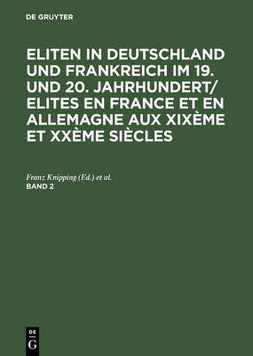 Cover image for Eliten in Deutschland Und Frankreich Im 19. Und 20. Jahrhundert/Elites En France Et En Allemagne Aux Xixeme Et Xxeme Siecles. Band 2