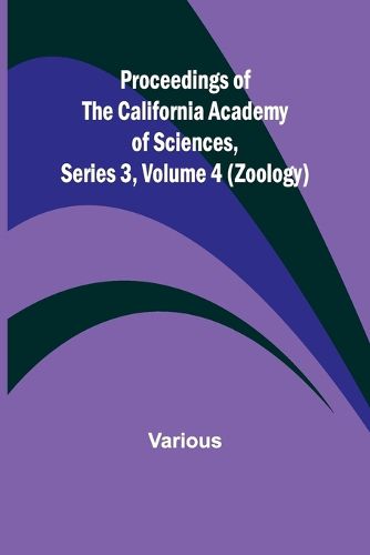 Cover image for Proceedings of the California Academy of Sciences, Series 3, Volume 4 (Zoology)