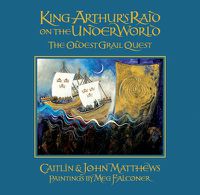 Cover image for King Arthur's Raid on the Underworld: The Oldest Grail Quest