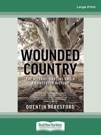 Cover image for Wounded Country: The MurrayaEURO Darling Basin aEURO  a contested history