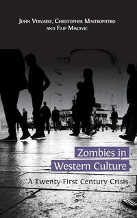 Cover image for Zombies in Western Culture: A Twenty-First Century Crisis