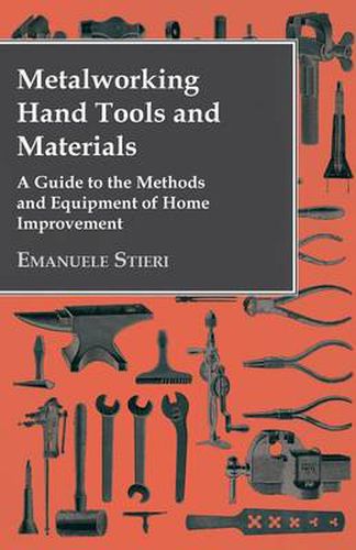 Cover image for Metalworking Hand Tools and Materials - A Guide to the Methods and Equipment of Home Improvement