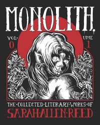 Cover image for Monolith: The Collected Literary Works of Sarah Allen Reed: Volume 1