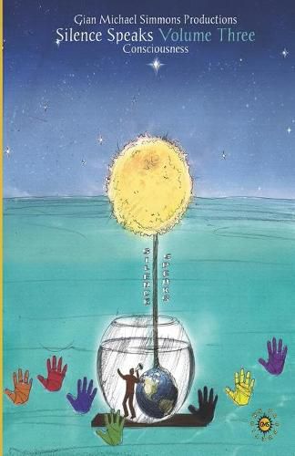 Cover image for Silence Speaks Volume Three: Consciousness
