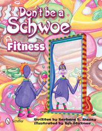 Cover image for Don't Be a Schwoe: Fitness