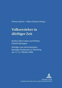 Cover image for Volkserzieher in Duerftiger Zeit: Studien Ueber Leben Und Wirken Eduard Sprangers